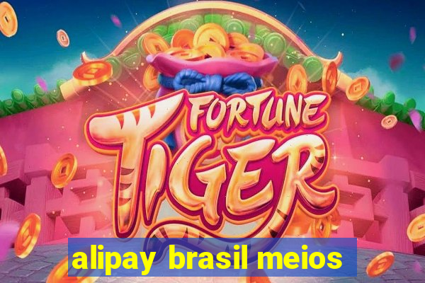 alipay brasil meios